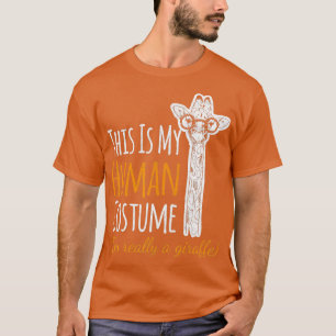 Funny This Is My Human Costume Im Really a Giraff T-Shirt