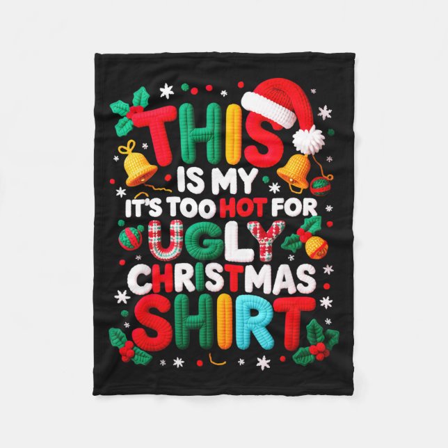 Funny This Is My It's Too Hot For Ugly Christmas S Fleece Blanket (Front)
