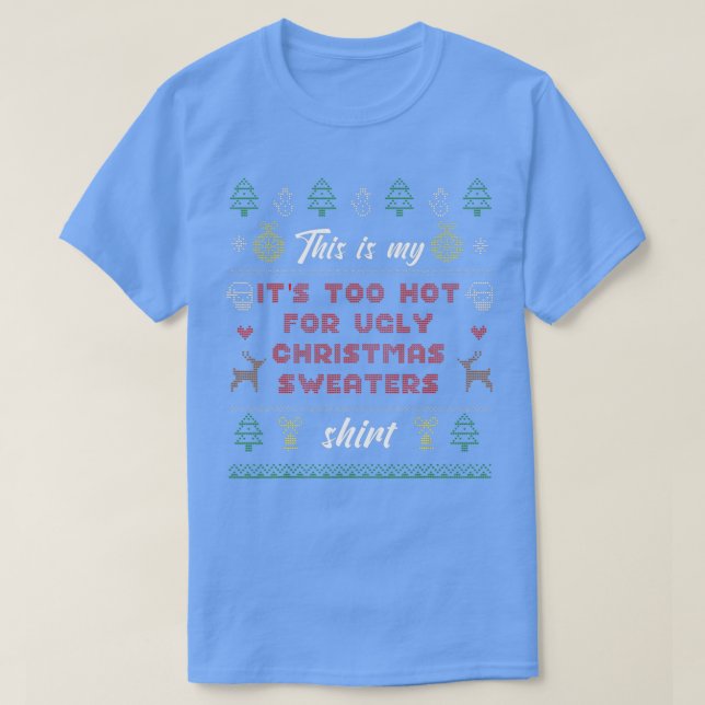 Funny This is my It's Too Hot For Ugly Christmas S T-Shirt (Design Front)