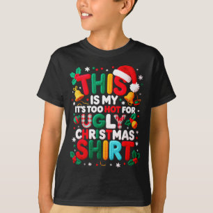 Funny This Is My It's Too Hot For Ugly Christmas S T-Shirt
