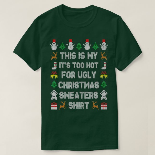 Funny This Is My It's Too Hot For Ugly Sweaters Ch (Design Front)
