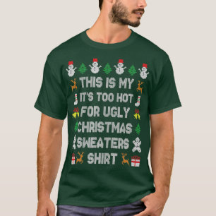 Funny This Is My It's Too Hot For Ugly Sweaters Ch