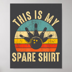 Funny This Is My Spare Shirt Bowling Alley Gutter  Poster