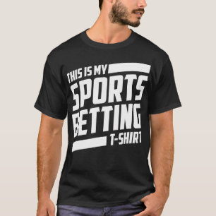 Funny This Is My Sportsbetting Sports Better Gift T-Shirt