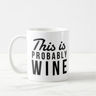 Funny This Is Probably Wine Black Font Statement Coffee Mug