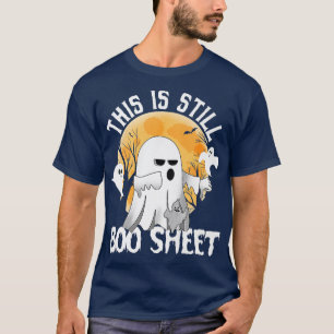 Funny This Is Still Boo Sheet Boo Ghost Halloween T-Shirt