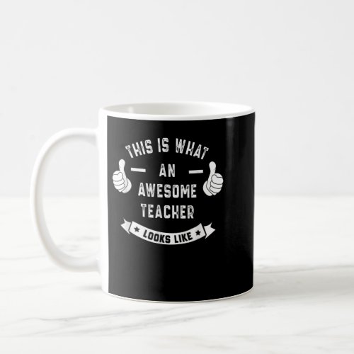 Funny This is what an awesome TEACHER looks like  Coffee Mug