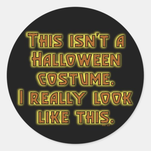 Funny This Isnt a Halloween Costume Classic Round Sticker