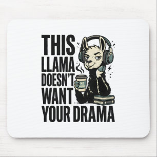 Funny "This Llama Doesn't Want Your Drama" T-Shirt Mouse Pad