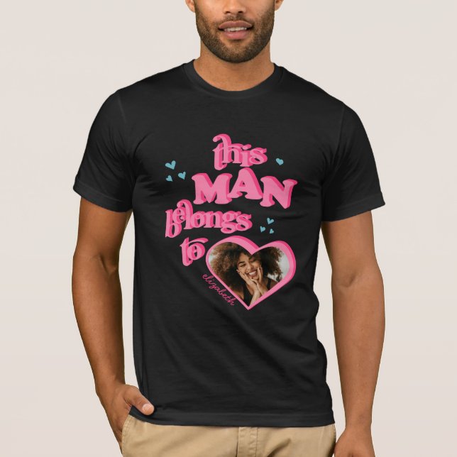 Funny This Man Belongs to GF Heart Photo T-Shirt (Front)