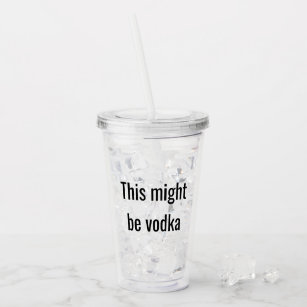 This Might Be Vodka Drinkware Zazzle This Might Be Vodka Drinkware Zazzle