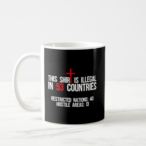 Funny This Shirt Is Illegal In 53 Countries Gift M Coffee Mug