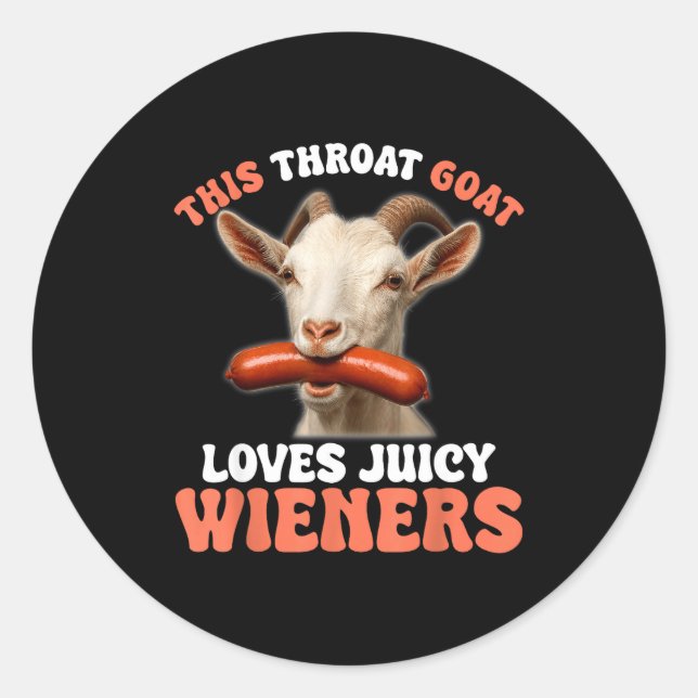 Funny This Throat Goat Swallows Juicy Wieners  Classic Round Sticker (Front)