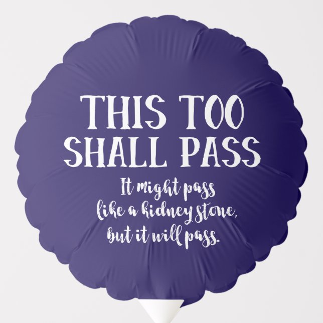 Funny "This Too Shall Pass" (like a kidney stone) Balloon (Front)