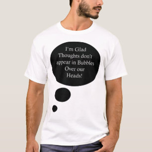 Funny Thought Bubbles Quote T-Shirt