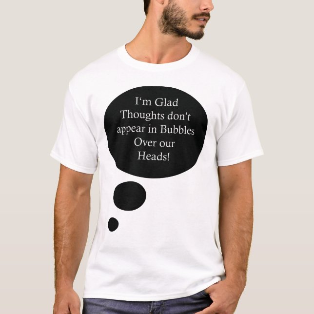 Funny Thought Bubbles Quote T-Shirt (Front)