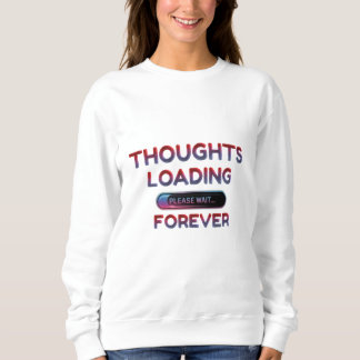 Funny ‘Thoughts Loading’ – Cozy Lazy Day Sweatshirt