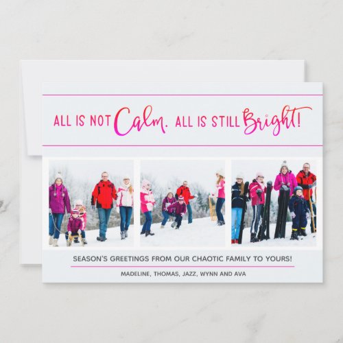 Funny Three Photo All Is Not Calm Bright Lettering Holiday Card