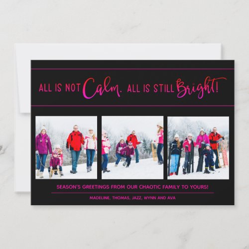 Funny Three Photo All Is Not Calm Pink Black Holiday Card