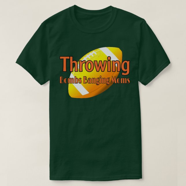 funny throwing bombs banging moms 3 T-Shirt (Design Front)