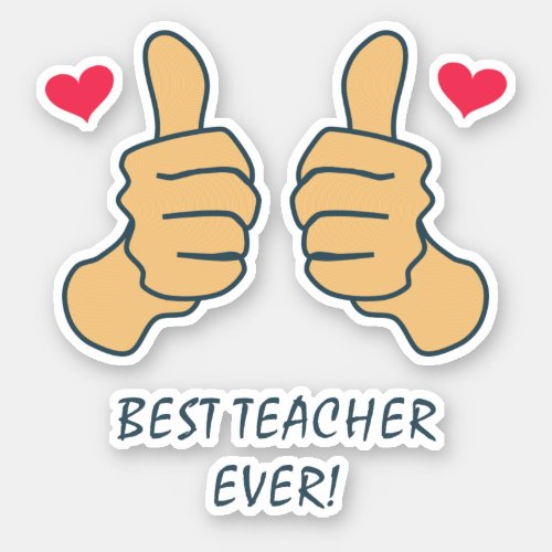 Funny Thumbs Up Best Teacher Ever Sticker