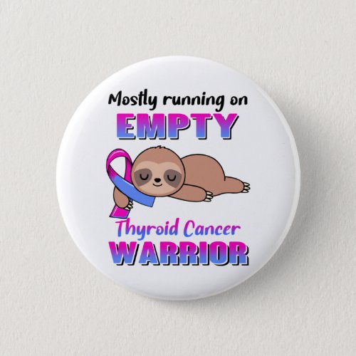 Funny Thyroid Cancer Awareness Gifts Button