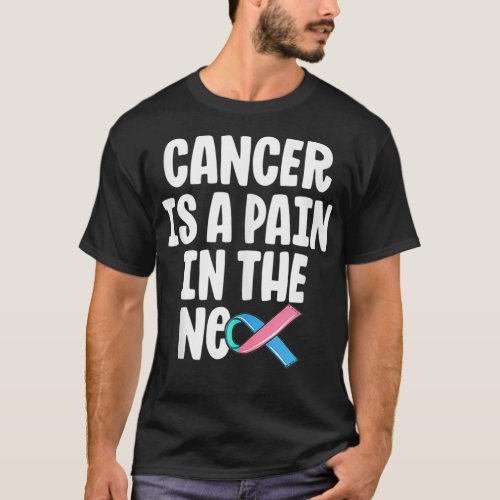 Funny Thyroid Cancer Survivor Cancer Is A Pain In  T_Shirt