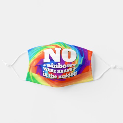 Funny TieDye No Rainbows Were Harmed  Adult Cloth Face Mask