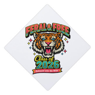 Funny Tiger Feral and Free Class of 2026 Graduatio Graduation Cap Topper