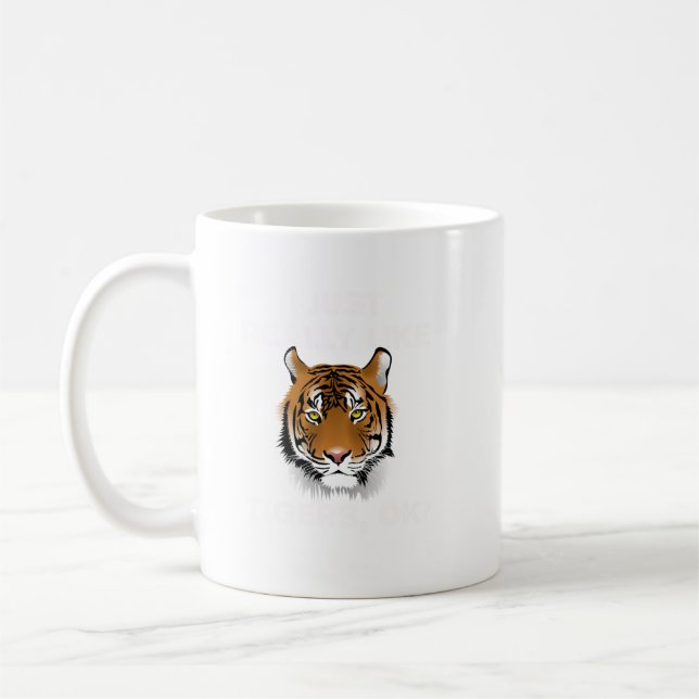 Funny Tiger Gift I Just Really Like Tigers Ok Tige Coffee Mug (Left)