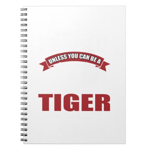 Funny Tiger Saying Gift Perfect design for people Notebook