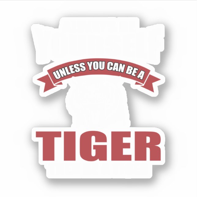 Funny Tiger Saying Gift. Perfect design for people Sticker (Front)