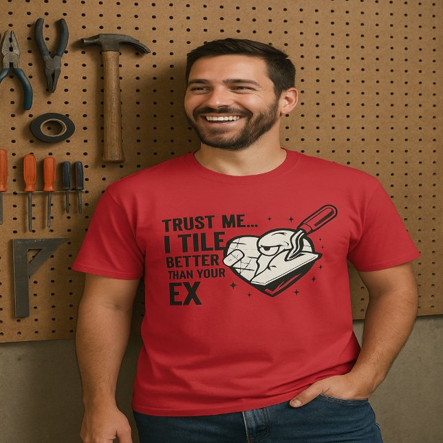 Funny Tiler Quote Humor T-Shirt (Creator Uploaded)
