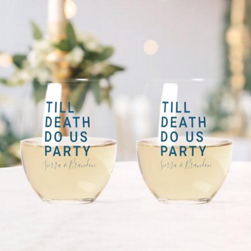 Funny Till Death Do Us Party Wedding or Engagement Stemless Wine Glass