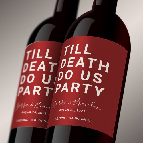 Funny Till Death Do Us Party Wedding or Engagement Wine Label