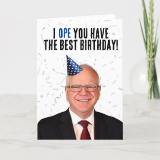 Funny Tim Walz Birthday - I OPE you have the best Card