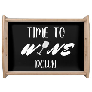 Funny Time To Wine Down Wine Quote Serving Tray