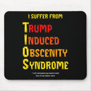 Funny Tios Trump Induced Obscenity Syndrome Resist Mouse Pad