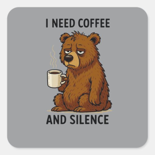 Funny Tired Bear I Need Coffee And Silence Design Square Sticker