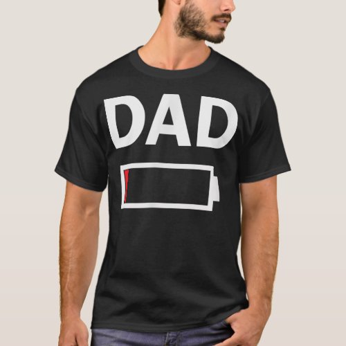 Funny Tired Dad Low Battery Drained for Daddy T_Shirt
