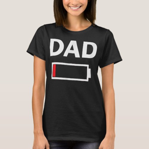 Funny Tired Dad Low Battery Drained for Daddy T_Shirt