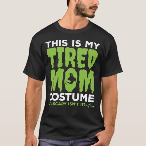 Funny Tired Mom Mother Pumpkin Halloween Costume T_Shirt