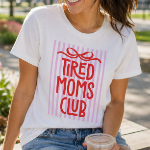 Funny Tired Moms Club Silly Humor Pink Stripes T-Shirt