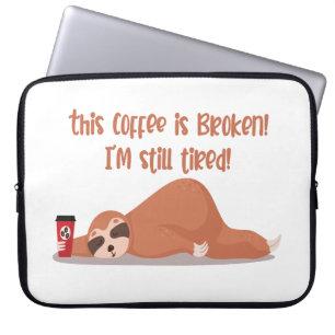 Funny Tired Sloth This Coffee Is Broken I'm Tired Laptop Sleeve