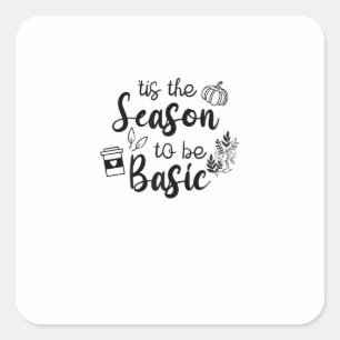 Funny Tis The Season To Basic Fall Pumpkin Spice Square Sticker