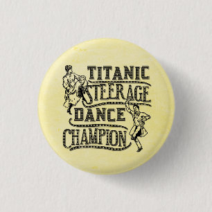 Funny Titanic Steerage Dance Champion Pinback Button