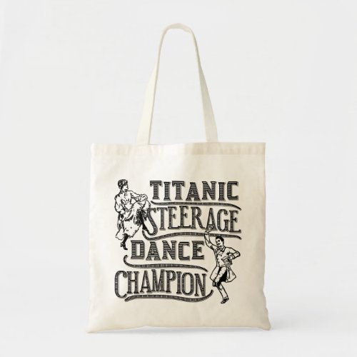 Funny Titanic Steerage Dance Champion Tote Bag