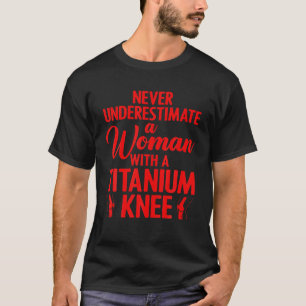 Funny Titanium Knee Surgery Design For Women Knee T-Shirt