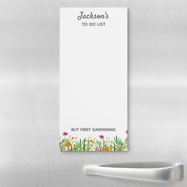 Funny To Do list But First, Gardening Custom Magnetic Notepad (In Situ)