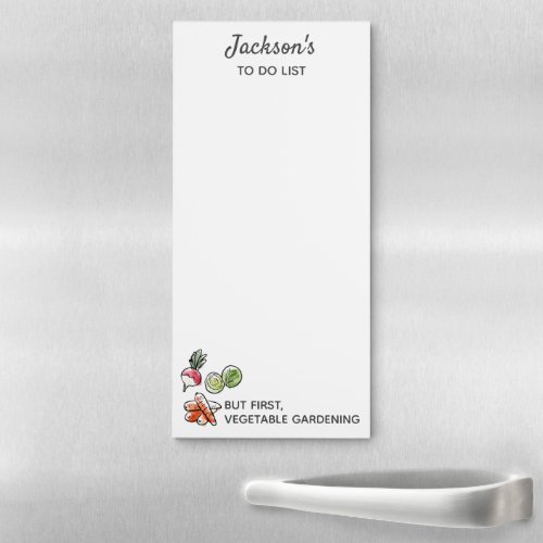 Funny To Do list But First Vegetable Gardening Magnetic Notepad
